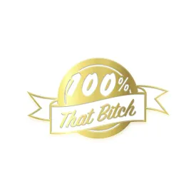 100% That Bitch (Gold Edition) Enamel Pin
