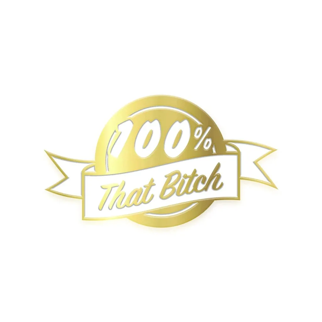 100% That Bitch (Gold Edition) Enamel Pin